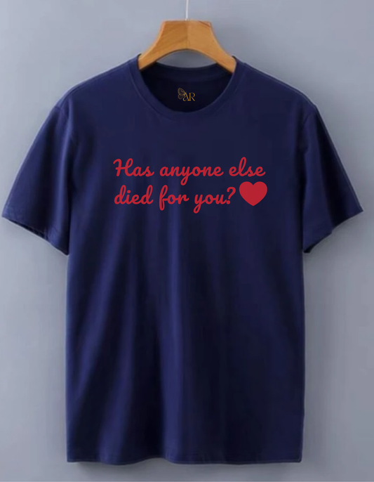 Has anyone died for you ?