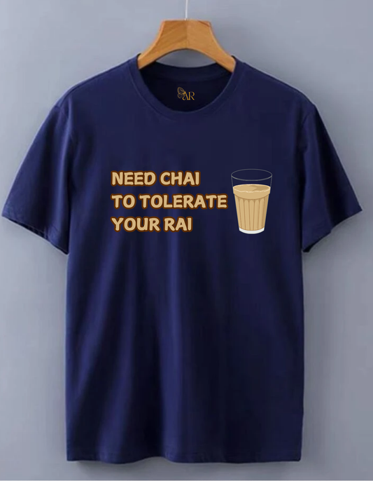 Need Chai To Tolerate Your Rai