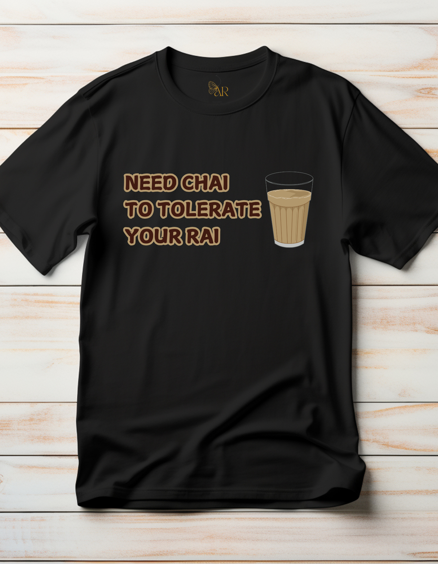 Need Chai To Tolerate Your Rai